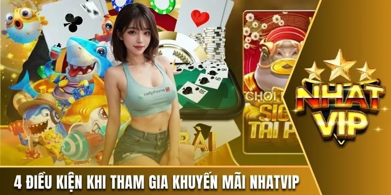 4 điều kiện khi tham gia khuyến mãi Nhatvip cần biết