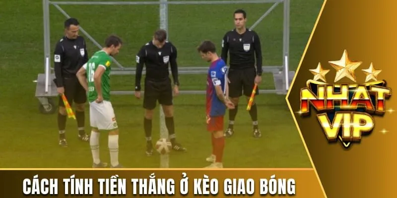 Cách tính tiền thắng ở kèo giao bóng