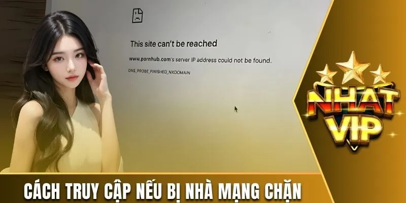 Cách truy cập nếu bị nhà mạng chặn