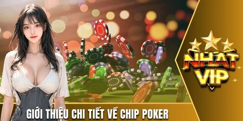 Giới thiệu chi tiết về chip poker