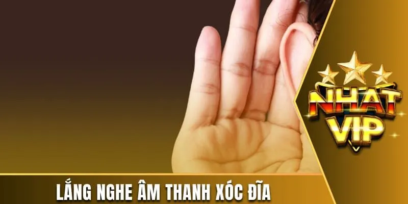 Lắng nghe âm thanh xóc đĩa