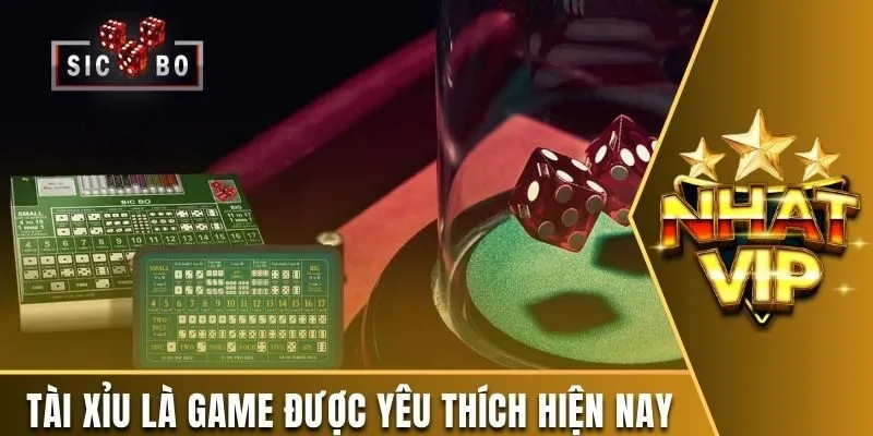 Tài xỉu là game được yêu thích hiện nay